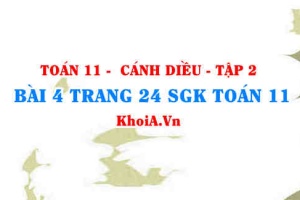 Bài 4 trang 24 Toán 11 tập 2 Cánh Diều